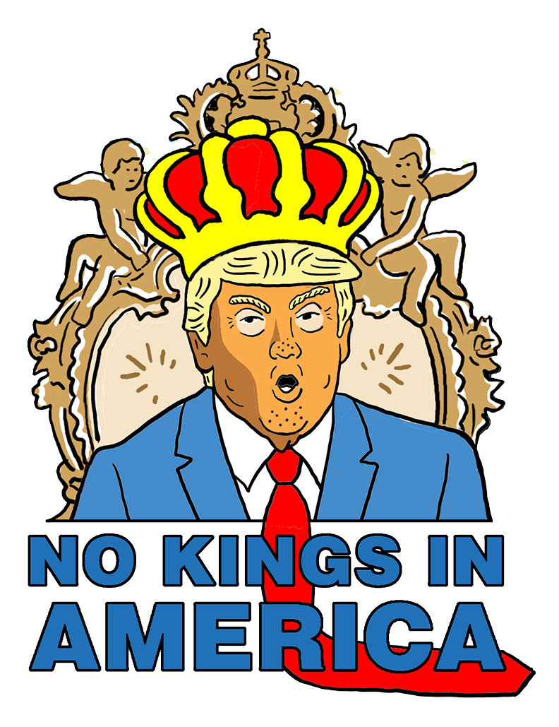 A drawing of DJT wearing a crown, a long red tie, and a blue suit sitting in a golden throne with the caption "NO KINGS IN AMERICA" all in the signature style of award winning artist Tom Tomorrow. 
